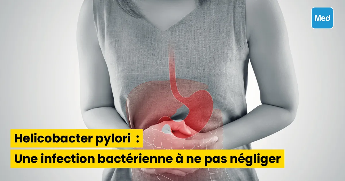 Helicobacter pylori : Une infection bactérienne à ne pas négliger